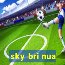 sky bri nua